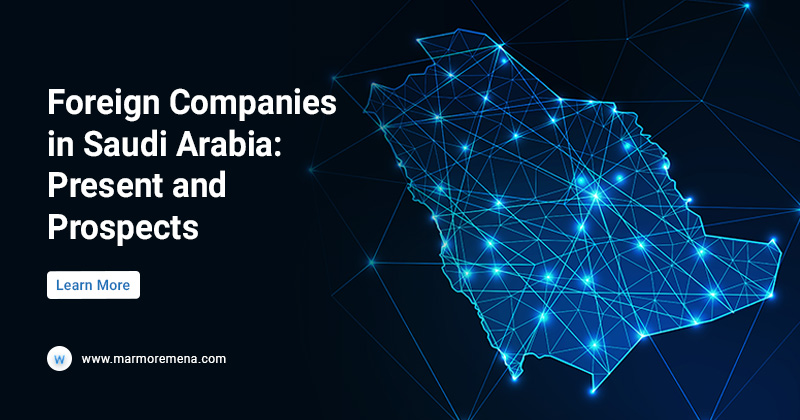 Foreign Companies in Saudi Arabia: Present and Prospects